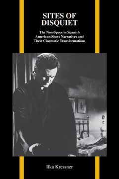 portada sites of disquiet: the non-space in spanish american short narratives and their cinematic transformations (en Inglés)