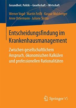 portada Entscheidungsfindung im Krankenhausmanagement: Zwischen Gesellschaftlichem Anspruch, Ökonomischen Kalkülen und Professionellen Rationalitäten. - Gesellschaft - Wirtschaft) (in German)