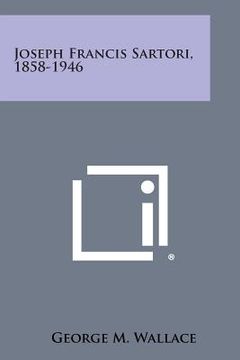 portada Joseph Francis Sartori, 1858-1946 (en Inglés)