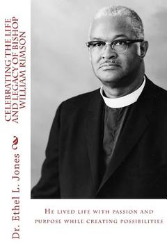 portada Celebrating the Life and Legacy of Bishop William Rimson: He lived life with passion and purpose while creating possibilities (en Inglés)