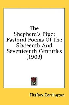 portada the shepherd's pipe: pastoral poems of the sixteenth and seventeenth centuries (1903) (in English)