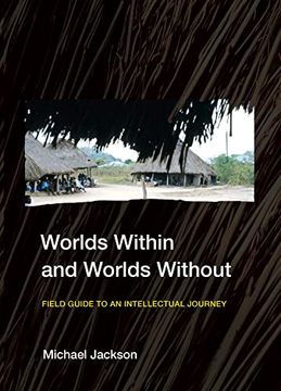 portada Worlds Within and Worlds Without: Field Guide to an Intellectual Journey (in English)