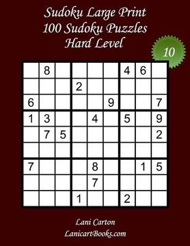 portada Sudoku Large Print - Hard Level - N°10: 100 Hard Sudoku Puzzles - Puzzle Big Size (8.3"x8.3") and Large Print (36 points) (en Inglés)