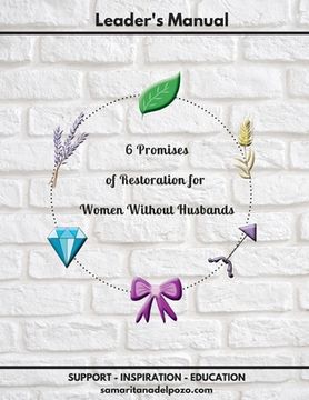 portada Leader's Manual - 6 Promises of Restoration for Women Without Husbands: 7-Session Bible Study for Divorced Women, Single Mothers and Widows.