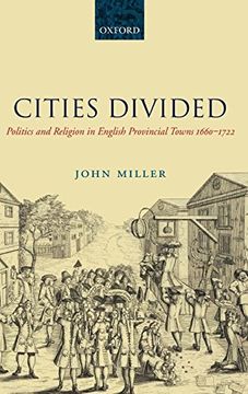 portada Cities Divided: Politics and Religion in English Provincial Towns 1660-1722 (en Inglés)