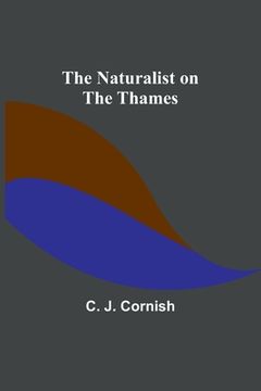 portada The Naturalist on the Thames (en Inglés)