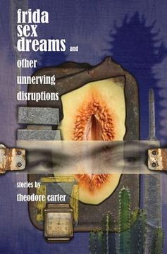 portada Frida Sex Dreams and Other Unnerving Disruptions (en Inglés)