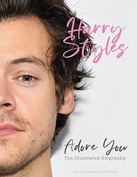 portada Harry Styles: Adore You: The Illustrated Biography (en Inglés)