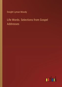 portada Life Words. Selections from Gospel Addresses