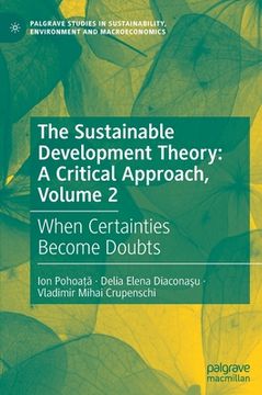 portada The Sustainable Development Theory: A Critical Approach, Volume 2: When Certainties Become Doubts (en Inglés)