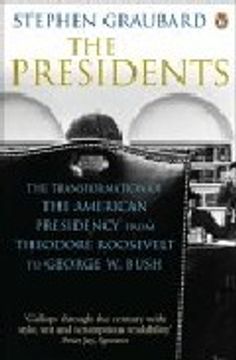 portada The Presidents: The American Presidency From Theodore Roosevelt t o George w. Bush (en Inglés)