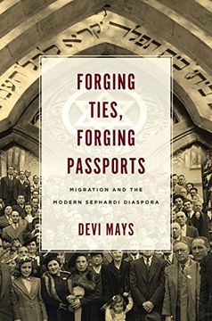 portada Forging Ties, Forging Passports: Migration and the Modern Sephardi Diaspora (Stanford Studies in Jewish History and Culture) (en Inglés)