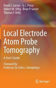 portada Local Electrode Atom Probe Tomography: A User's Guide (en Inglés)