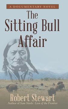 portada The Sitting Bull Affair: A Documentary Novel (en Inglés)