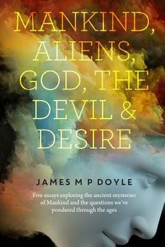 portada Mankind-Aliens-God-The Devil and Desire: 5 Essays (en Inglés)