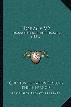 portada horace v2: translated by philip francis (1831) (en Inglés)