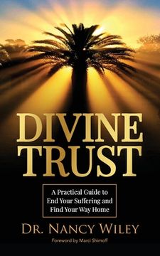 portada Divine Trust: A Practical Guide to end Your Suffering and Find Your way Home (in English)