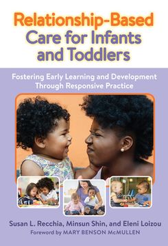 portada Relationship-Based Care for Infants and Toddlers: Fostering Early Learning and Development Through Responsive Practice (in English)