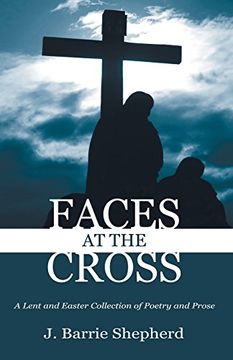 portada Faces at the Cross: A Lent and Easter Collection of Poetry and Prose (en Inglés)
