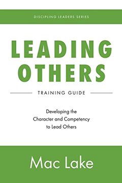portada Leading Others: Developing the Character and Competency to Lead Others: 1 (Discipling Leaders) (en Inglés)