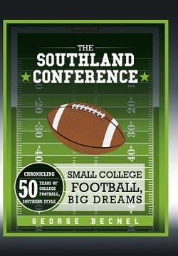 portada The Southland Conference: Small College Football, Big Dreams (en Inglés)