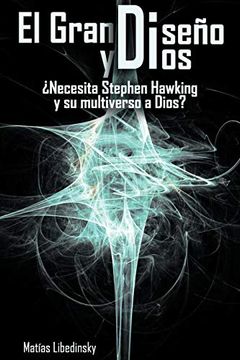 portada El Gran Diseno y Dios Necesita Stephen Hawking y su Multiverso a Dios?
