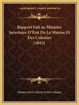 portada Rapport Fait au Ministre Secretaire D'Etat De La Marine Et Des Colonies (1843) (in French)