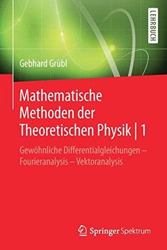 portada Mathematische Methoden der Theoretischen Physik | 1: Gewöhnliche Differentialgleichungen - Fourieranalysis - Vektoranalysis (en Alemán)