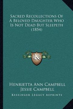 portada sacred recollections of a beloved daughter who is not dead but sleepeth (1854)