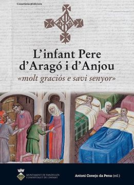 portada L'infant Pere d'Aragó i d'Anjou: «molt graciós e savi senyor» (Les nostres arrels)