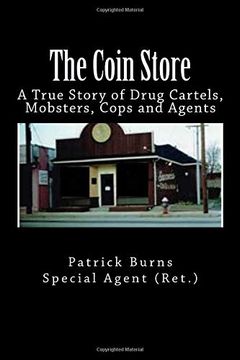 portada The Coin Store: A True Story of Drug Cartels, Mobsters, Cops and Agents (en Inglés)
