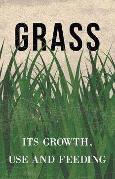portada Grass - Its Growth, Use and Feeding (in English)