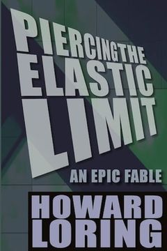 portada Piercing the Elastic Limit - An Epic Fable (en Inglés)