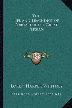 portada the life and teachings of zoroaster the great persian