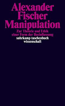portada Manipulation: Zur Theorie und Ethik Einer Form der Beeinflussung (Suhrkamp Taschenbuch Wissenschaft) (in German)