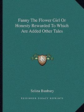 portada fanny the flower girl or honesty rewarded to which are added other tales (en Inglés)