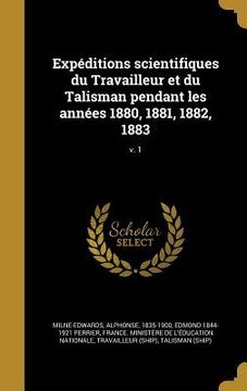 portada Expéditions scientifiques du Travailleur et du Talisman pendant les années 1880, 1881, 1882, 1883; v. 1 (en Francés)