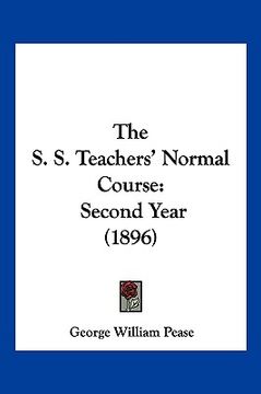 portada the s. s. teachers' normal course: second year (1896)