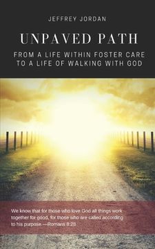 portada Unpaved Path: From a Life Within Foster Care to a Life of Walking with God (en Inglés)