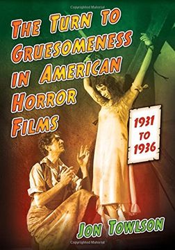 portada The Turn to Gruesomeness in American Horror Films, 1931-1936