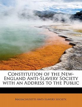 portada constitution of the new-england anti-slavery society with an address to the public (in English)