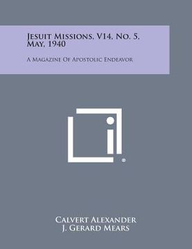 portada Jesuit Missions, V14, No. 5, May, 1940: A Magazine of Apostolic Endeavor (en Inglés)