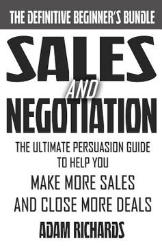 portada Sales & Negotiation: The Ultimate Persuasion Guide To Help You Make More Sales And Close More Deals (in English)