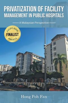 portada Privatization of Facility Management in Public Hospitals: A Malaysian Perspective (en Inglés)