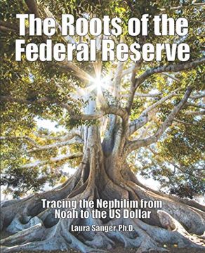portada The Roots of the Federal Reserve: Tracing the Nephilim From Noah to the us Dollar (en Inglés)