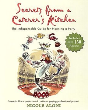 portada Secrets From a Caterer's Kitchen: The Indispensable Guide for Planning a Party (en Inglés)