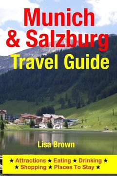 portada Munich & Salzburg Travel Guide: Attractions, Eating, Drinking, Shopping & Places To Stay (en Inglés)