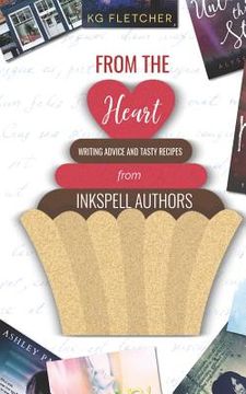 portada From the Heart: Writing Advice and Tasty Recipes from Inkspell Authors