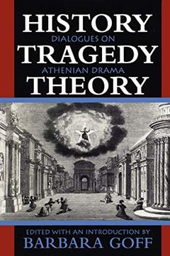 portada History, Tragedy, Theory: Dialogues on Athenian Drama (en Inglés)