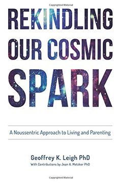 portada Rekindling Our Cosmic Spark: A Noussentric Approach to Living and Parenting